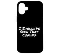 Carcasa para iPhone 16 Plus Texto humorístico Divertido Gente Divertido Debería Haber Visto Que Viene