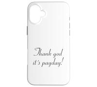 Carcasa para iPhone 16 Plus Thank God it´s Payday!