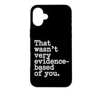 Carcasa para iPhone 16 Plus That Wasn't Very Evidence-Based of You Ciencia Médico Friki