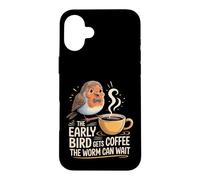 Carcasa para iPhone 16 Plus The Early Bird Gets Coffee The Worm Can Wait |-