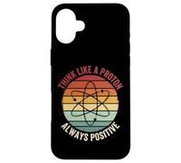Carcasa para iPhone 16 Plus Think Like A Proton Always Positive Profesor De Ciencias