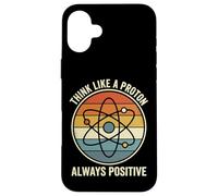 Carcasa para iPhone 16 Plus Think Like A Proton Always Positive Profesor De Ciencias