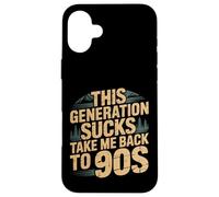 Carcasa para iPhone 16 Plus This Generation Sucks Take Me Back To 90s Retro -