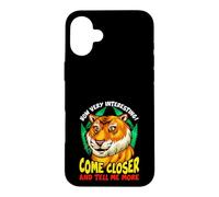 Carcasa para iPhone 16 Plus Tiger Funny Sarcasm Acércate y Dime más