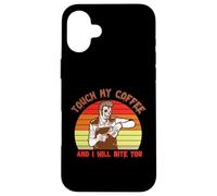 Carcasa para iPhone 16 Plus Touch My Coffee and I Will Bite You Baristas Coffee Lover