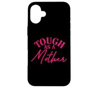 Carcasa para iPhone 16 Plus Tough as a Mother New Mom Wife Mom Life Día de la Madre