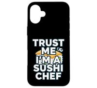 Carcasa para iPhone 16 Plus Trust Me Im A Sushi Chef Funny Japanese Food Cook