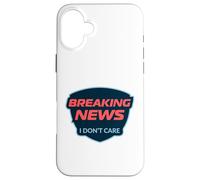 Carcasa para iPhone 16 Plus Últimas Noticias No me Importa Dicho Divertido