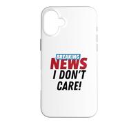 Carcasa para iPhone 16 Plus Últimas Noticias No me Importa Divertido Sarcasmo Humor Broma