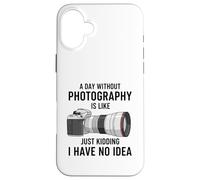 Carcasa para iPhone 16 Plus Un día sin fotografía es como bromear