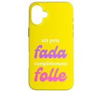 Carcasa para iPhone 16 Plus Un Peu Fada Complètement Folle Humour Femme Fille Cadeau