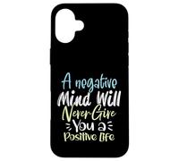 Carcasa para iPhone 16 Plus Una Mente Negativa Nunca te dará una Vida Positiva