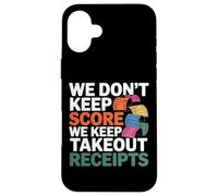 Carcasa para iPhone 16 Plus We Don't Keep Score We Keep Takeout Receipts