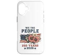 Carcasa para iPhone 16 Plus We The People 250 Years 2026 Patriotic Floral USA Flag