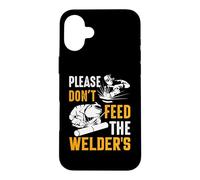 Carcasa para iPhone 16 Plus Welder Please Don't Feed The Welder's Funny Welder Welding
