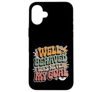 Carcasa para iPhone 16 Plus Well Behaved Was Never My Goal Lema caótico -