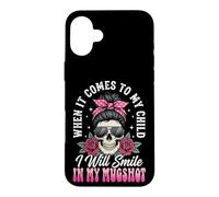 Carcasa para iPhone 16 Plus When It Comes To My Child I Will Smile In My Mugshot