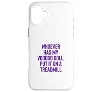 Carcasa para iPhone 16 Plus Whoever Has My Voodoo Doll, Put It On A Treadmill Exercise