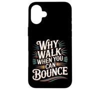 Carcasa para iPhone 16 Plus Why Walk When You Can Bounce Maestro del Palo pogo -