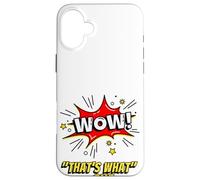 Carcasa para iPhone 16 Plus Wow That's What She Funny Quote