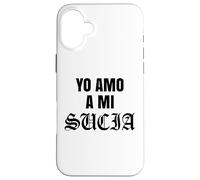 Carcasa para iPhone 16 Plus Yo Amo Un Mi Sucia Toxica Latina Mexicana Divertido Esposa Novia