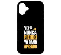 Carcasa para iPhone 16 Plus Yo Nunca Pierdo en Padel Siempre Gano Aprendiendo