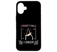 Carcasa para iPhone 16 Plus Yoga aéreo I Don't Fall I Drop Fly, Aerial Silks Aerialist