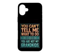 Carcasa para iPhone 16 Plus You Can't Tell Me What To Do You Are Not My Grandkids