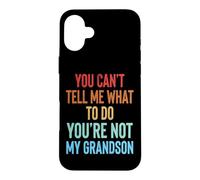 Carcasa para iPhone 16 Plus You Can't Tell Me What To Do You'Re Not My Grandson
