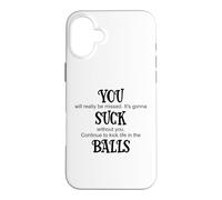 Carcasa para iPhone 16 Plus You Suck Balls Coworker Leaving Work Will Suck Without You