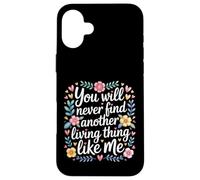 Carcasa para iPhone 16 Plus You Will Never Find Another Living Thing Like Me -