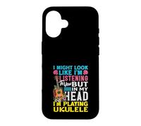 Carcasa para iPhone 16 Podría parecer Que Estoy Escuchando en mi Cabeza Estoy Tocando el Ukelele