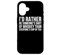 Carcasa para iPhone 16 Preferiría ser el chupito de Whisky de Alguien - Divertido