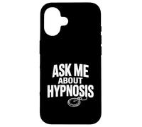 Carcasa para iPhone 16 Pregúntame sobre hipnosis Funny Conversation Starter