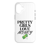 Carcasa para iPhone 16 Pretty Girls Love Money - Diseño Divertido para Mujer, Cita de Moda