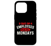 Carcasa para iPhone 16 Pro 5 de Cada 4 empleados odian los Lunes - Funny Office Coworker