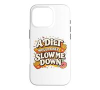 Carcasa para iPhone 16 Pro A Diet Would Only Slow Me Down Funny Foodie Snack Lover