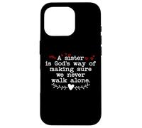 Carcasa para iPhone 16 Pro A Sister is Gods Way of Making Sure We Never Walk All Alone