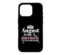 Carcasa para iPhone 16 Pro Agosto es mi cumpleaños Sí Todo el Mes Nacido en Agosto