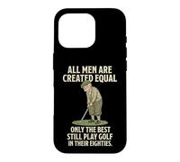 Carcasa para iPhone 16 Pro All Men Are Created Equal Only The Best Still Play Golf