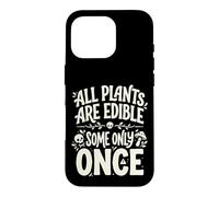 Carcasa para iPhone 16 Pro All Plants Are Edible Some Only Once Funny Nature Humor