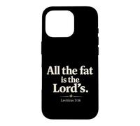 Carcasa para iPhone 16 Pro All The Fat is The Lord's Leviticus 3:16 Christian Humor