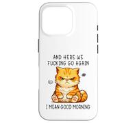 Carcasa para iPhone 16 Pro and Here We Go Again Good Morning Angry Cat Meme Coworkers