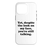 Carcasa para iPhone 16 Pro and Yet Despite The Look on My Face You'Re Still Talking Men