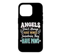 Carcasa para iPhone 16 Pro Angels Don't Always Have Wings Sometimes They Have Paws