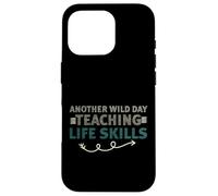Carcasa para iPhone 16 Pro Another Wild Day Teaching Life Skills Classroom Educator Fun