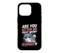Carcasa para iPhone 16 Pro Are You Kitten Me Right Miau Soy Oficialmente 60 Años Gato