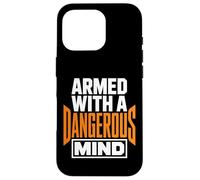 Carcasa para iPhone 16 Pro Armed with A Dangerous Mind Declaración Divertida y audaz