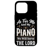 Carcasa para iPhone 16 Pro As For Me and My Piano We Will Serve The Lord