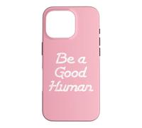 Carcasa para iPhone 16 Pro Be a Good Human,Kindness,Be a Nice Human,Raise Kind Humans